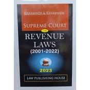 Kharbanda & Kharbanda's Supreme Court on Revenue Laws (2001-2022) by Law Publishing House